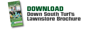 Download the Down South Turf Lawnstore Brochure